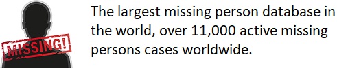 The largest missing person database in the world, over 11,000 active missing persons cases worldwide.